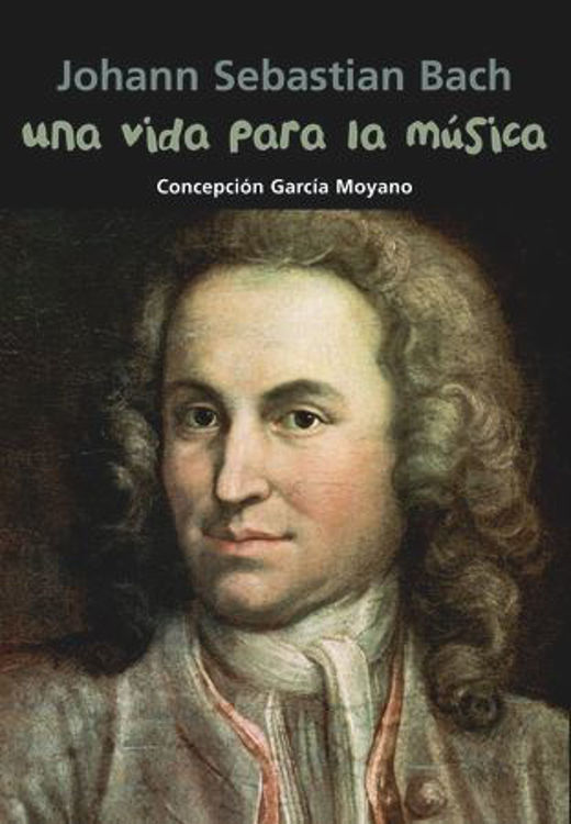 Imagen de Johann Sebastian Bach. Una vida para la música