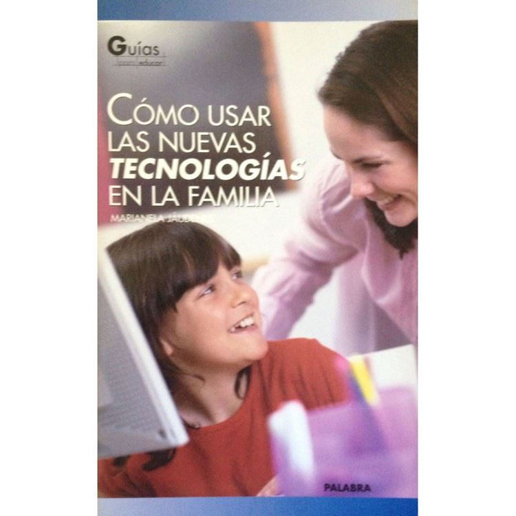 Imagen de Cómo usar las nuevas tecnologías en la familia