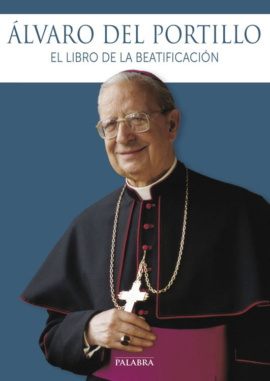 Imagen de Álvaro del Portillo. El libro de la beatificación