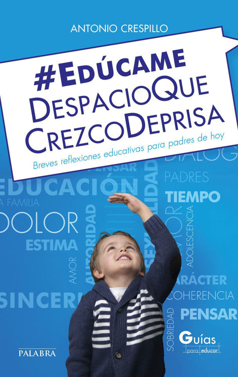 Imagen de Edúcame despacio que crezco deprisa