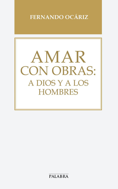 Imagen de Amar con obras: a Dios y a los hombres
