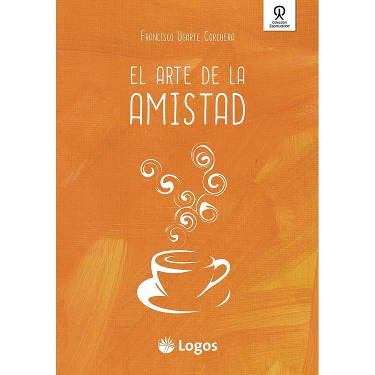 Imagen de El arte de la amistad / Francisco Ugarte Corcuera