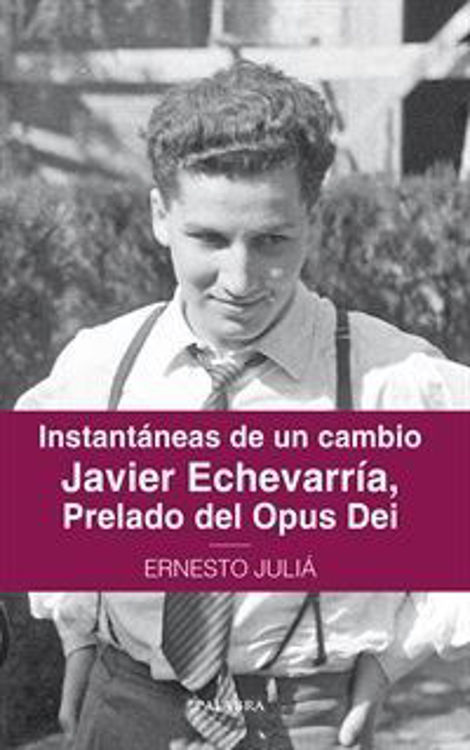 Imagen de Instantáneas de un cambio: Javier Echevarría, Prelado del Opus Dei