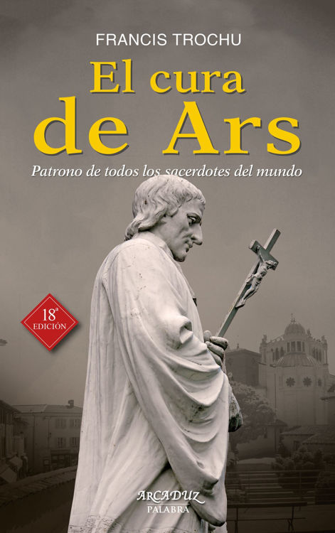 Imagen de El cura de Ars: Patrono de los sacerdotes / Francis Trochu