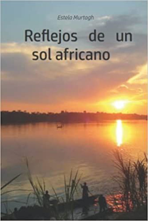 Imagen de Reflejos de un sol africano / Estela Murtagh