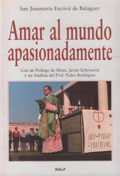 Imagen de Amar al mundo apasionadamente. San Josemaría Escrivá de Balaguer