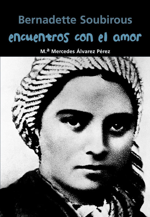 Imagen de Bernadette Soubirous. Encuentros con el amor
