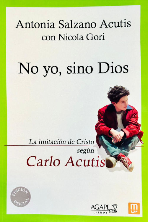 Imagen de No yo, sino Dios. La imitación de Cristo según Carlo Acutis