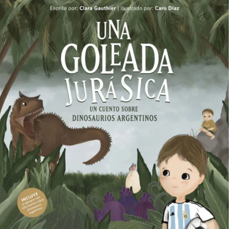 Imagen de Una goleada jurásica. Un cuento sobre dinosaurios argentinos