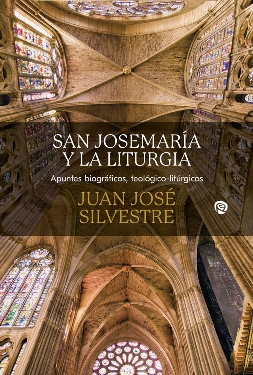 Imagen de San Josemaría y la liturgia. Apuntes biográficos, teológicos-litúrgicos
