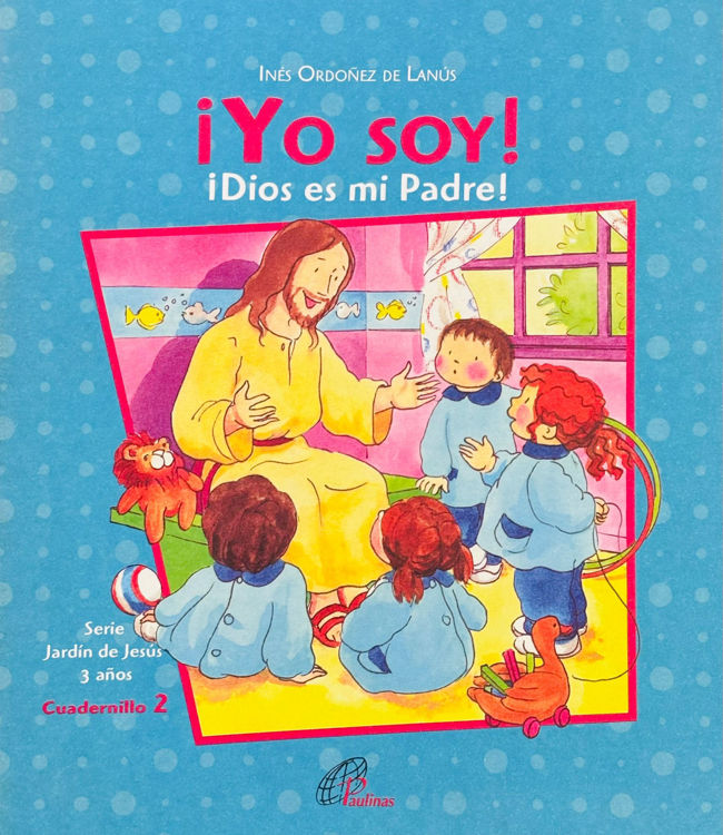 Imagen de ¡Yo soy! 2. ¡Dios es mi padre!