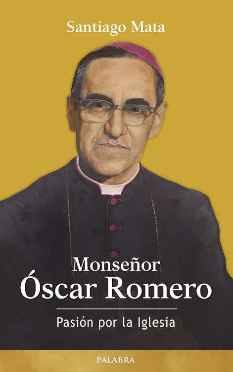 Imagen de Monseñor Óscar Romero. Pasión por la Iglesia