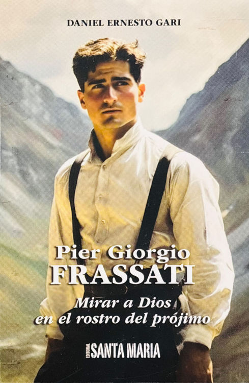 Imagen de Pier Giorgio Frassati. Mirar a Dios en el rostro del prójimo