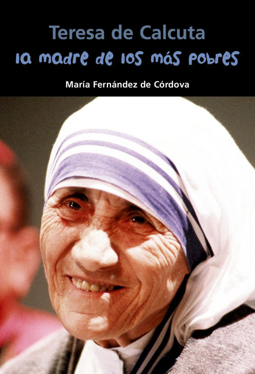 Imagen de Teresa de Calcuta: La madre de los más pobres. Biografía joven