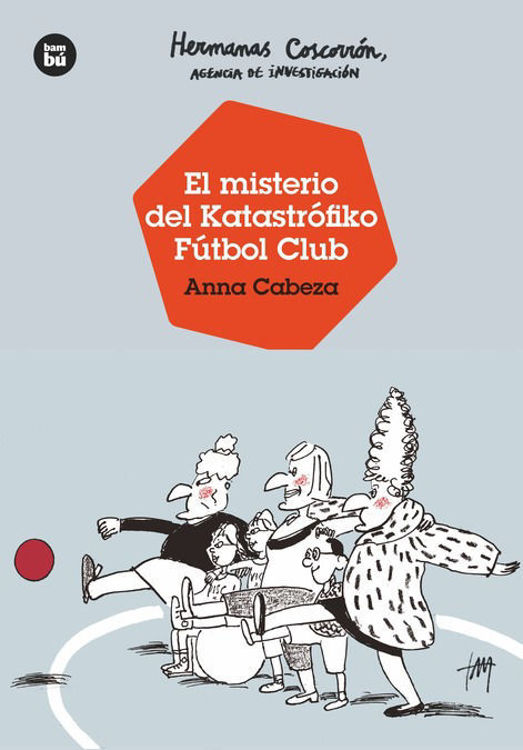 Imagen de El misterio del Katastrófiko Fútbol Club. Hermanas Coscorrón