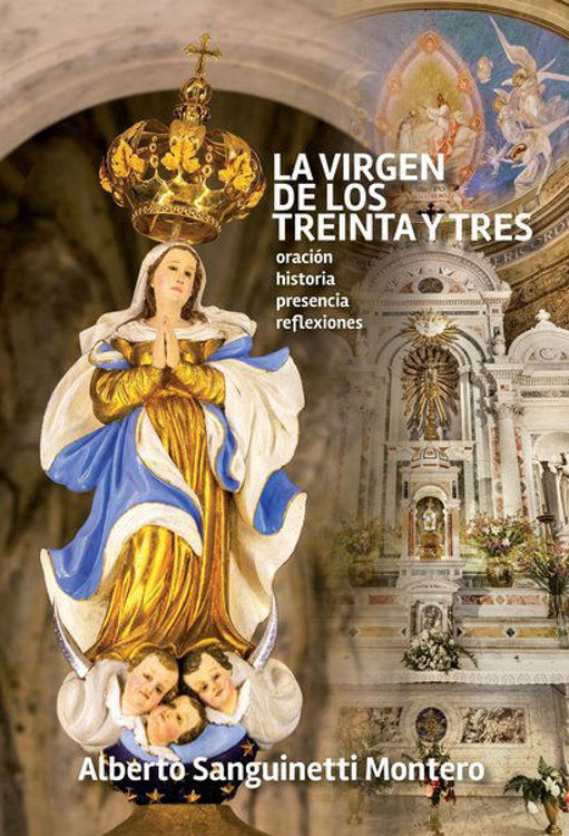 Imagen de La virgen de los Treinta y Tres . Oración, historia, presencia y reflexiones