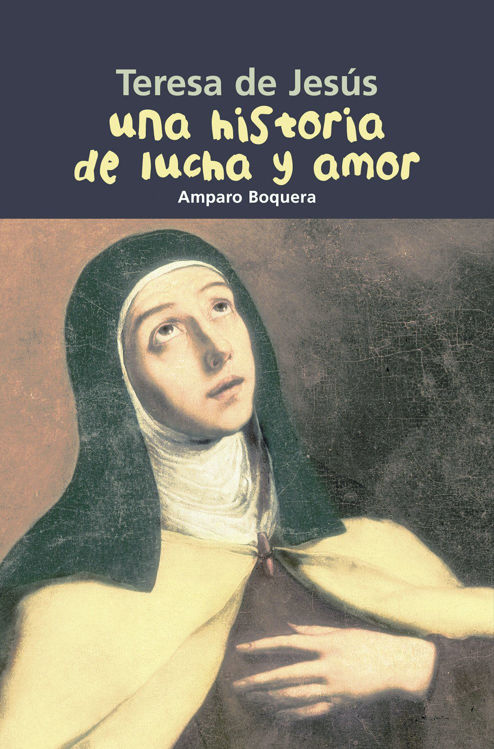 Imagen de Teresa de Jesús: Una historia de lucha y amor. Biografía joven